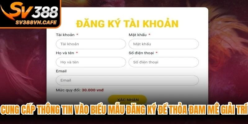 Cung cấp thông tin vào biểu mẫu đăng ký để thỏa đam mê giải trí