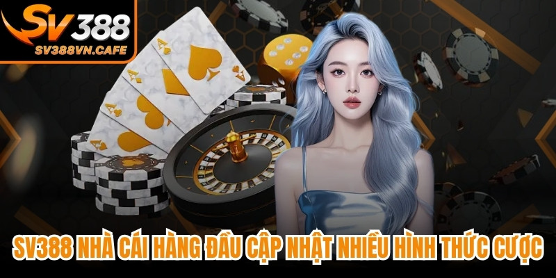 SV388 là nhà cái hàng đầu cập nhật nhiều hình thức cược hay